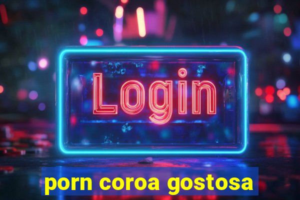 porn coroa gostosa